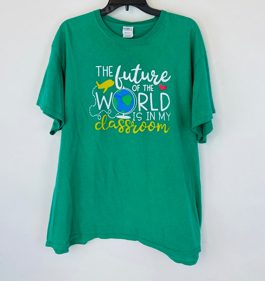 "The future of the world is in my classroom" Teacher Tee- XL